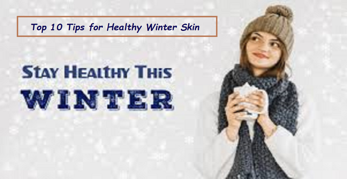 Top 10 Tips for Healthy Winter Skin - Dermatologist - skin specialist